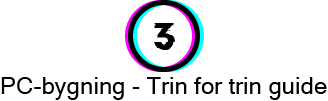 level 3 - PC-bygning - Trin for trin guide